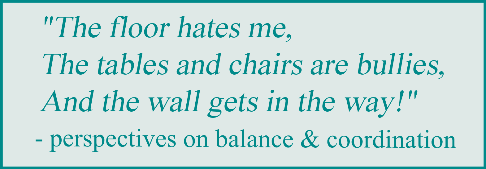 Patient quote on living with balance and coordination symptoms in fibromyalgia.